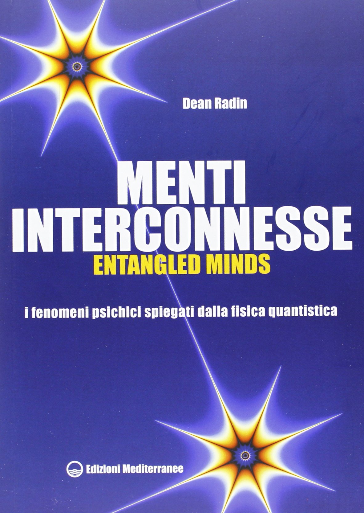 Menti interconnesse. Entangled minds. I fenomeni psichici spiegati dalla fisica quantistica Religion & Esotericism