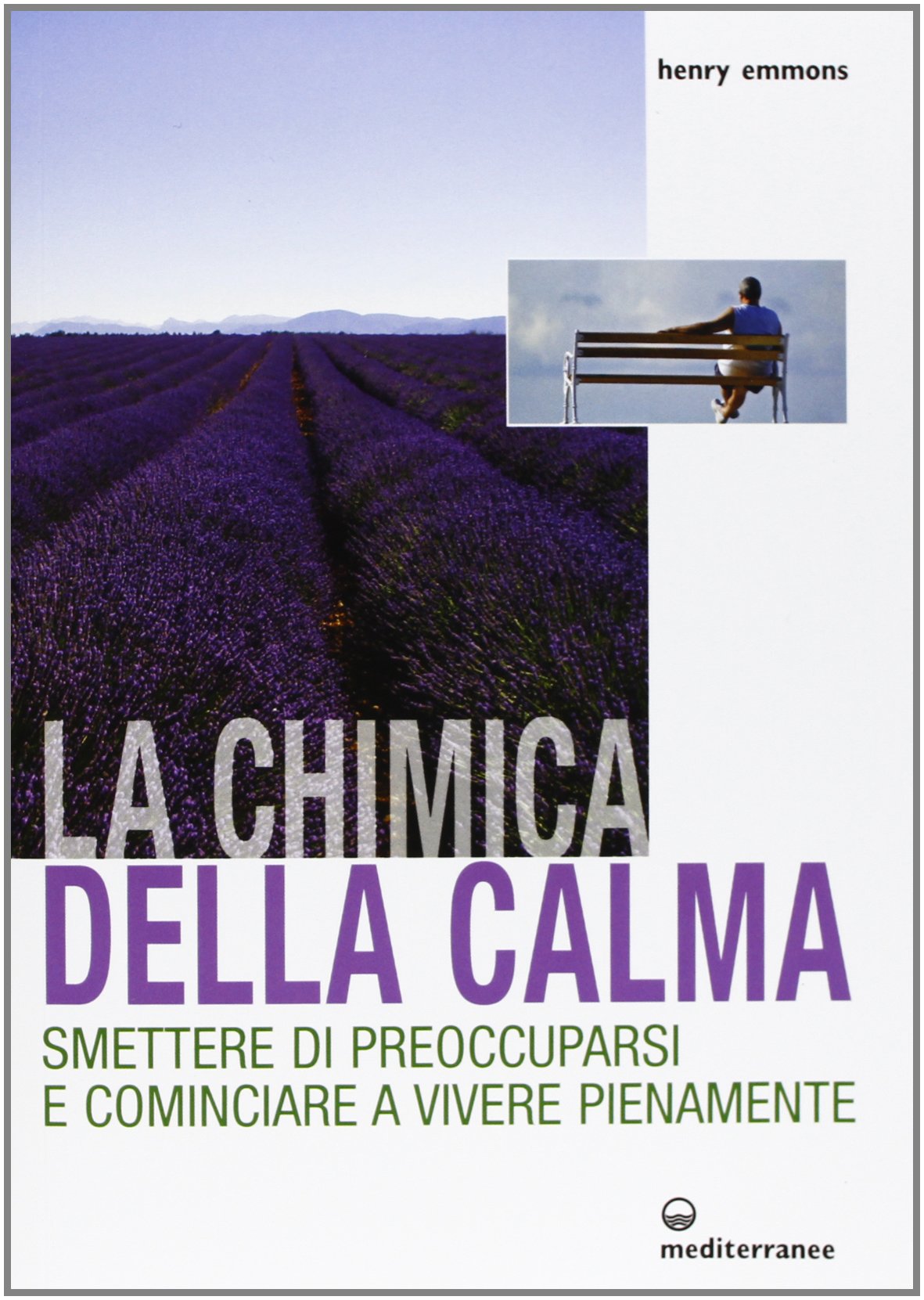 La chimica della calma. Smettere di preoccuparsi e cominciare a vivere pienamente book