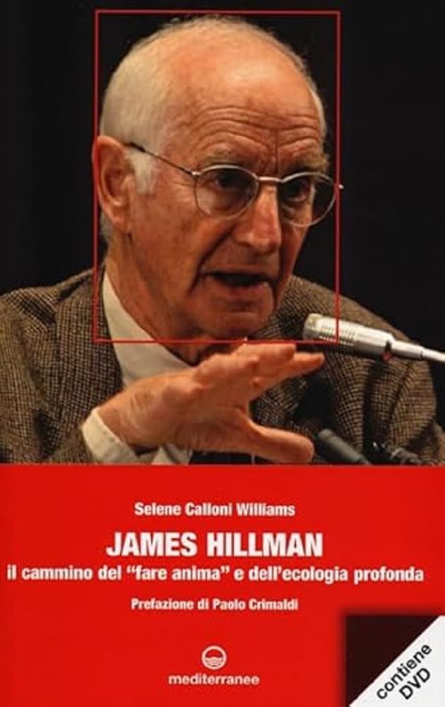 James Hillman. Il cammino del «fare anima» e dell'ecologia profonda Psychology