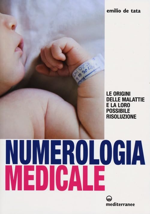 Numerologia medicale. Le origini delle malattie e la loro possibile risoluzione book
