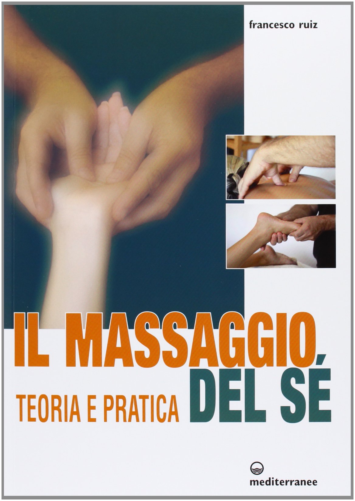 Il massaggio del sé. Teoria e pratica (L' altra medicina) Health, Nutrition & Fitness