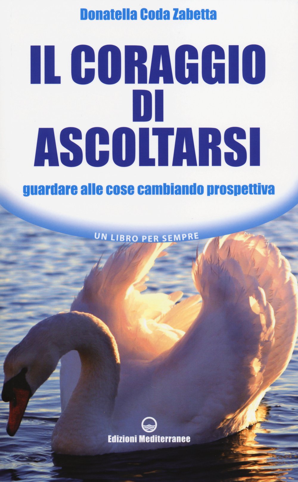 Il coraggio di ascoltarsi. Guardare alle cose cambiando prospettiva book