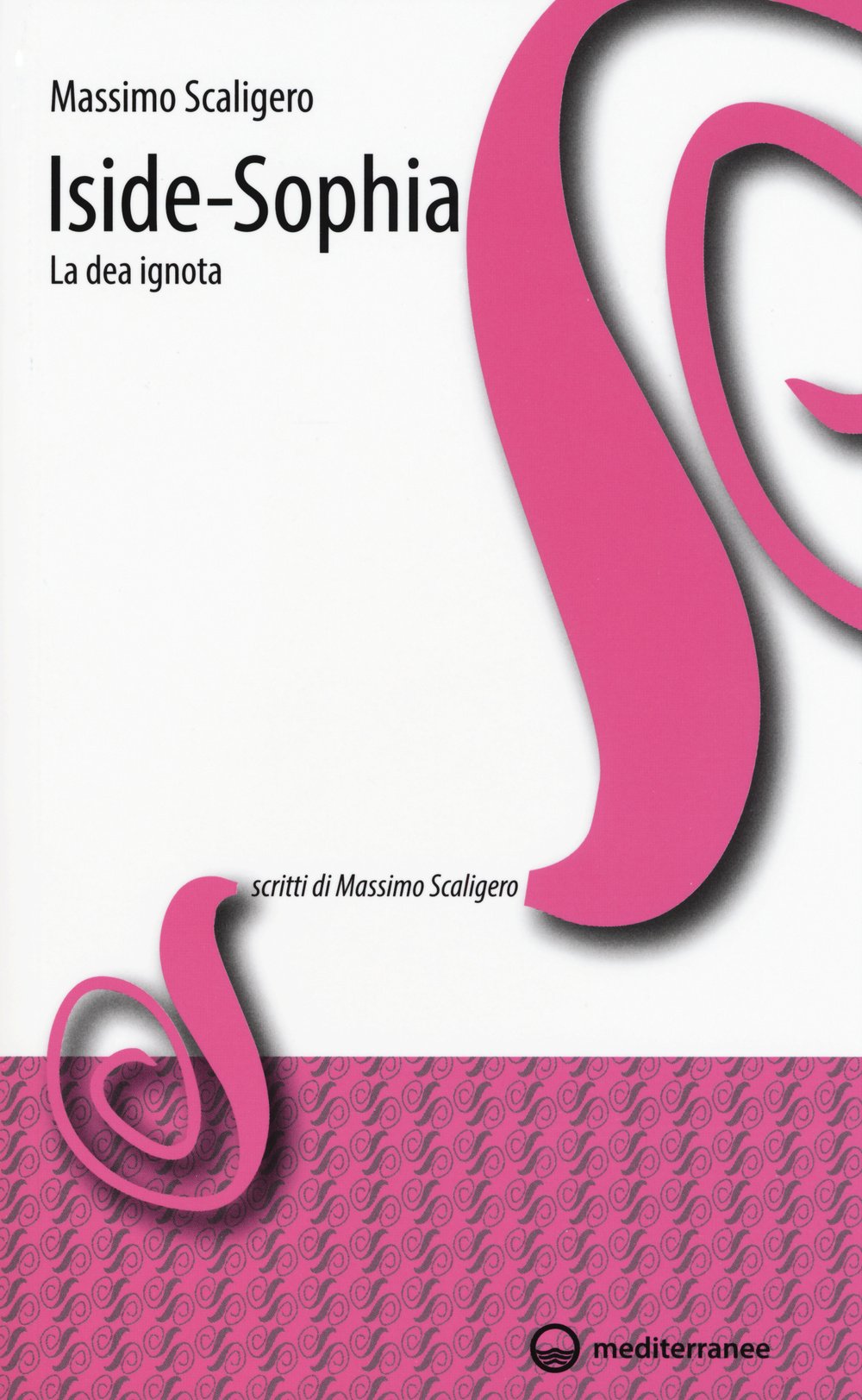 Iside-Sophia. La dea ignota (Scritti di Massimo Scaligero, Band 28) Religion & Esotericism