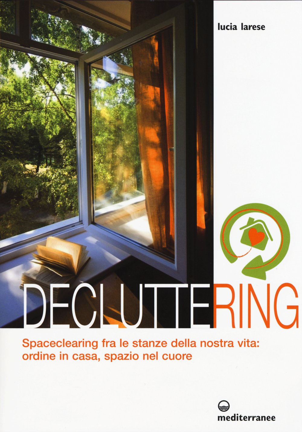 Decluttering. Spaceclearing tra le stanze della nostra vita: ordine in casa, spazio nel cuore book