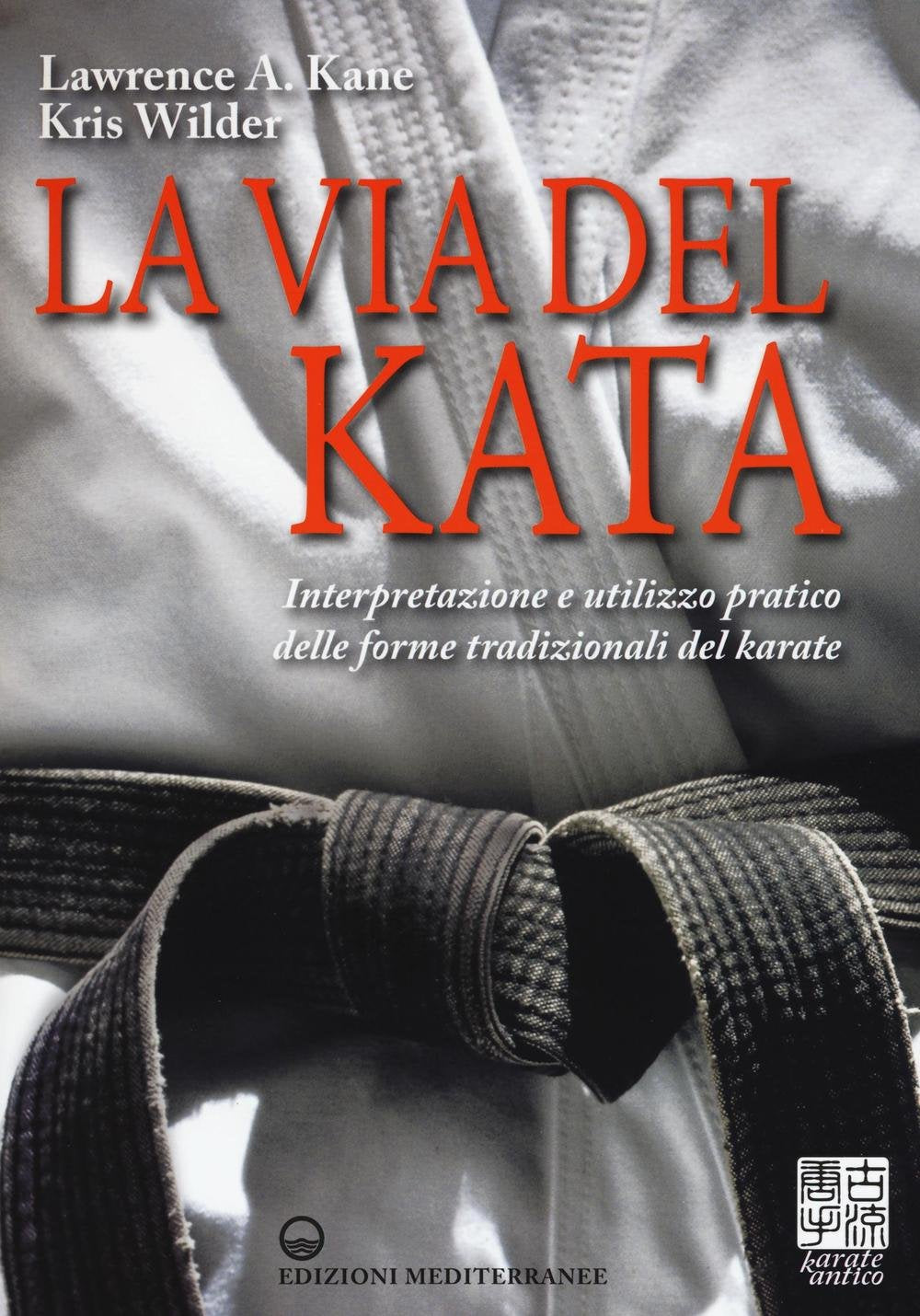 La via del kata. Interpretazione e utilizzo pratico delle forme tradizionali del karate. Ediz. illustrata book