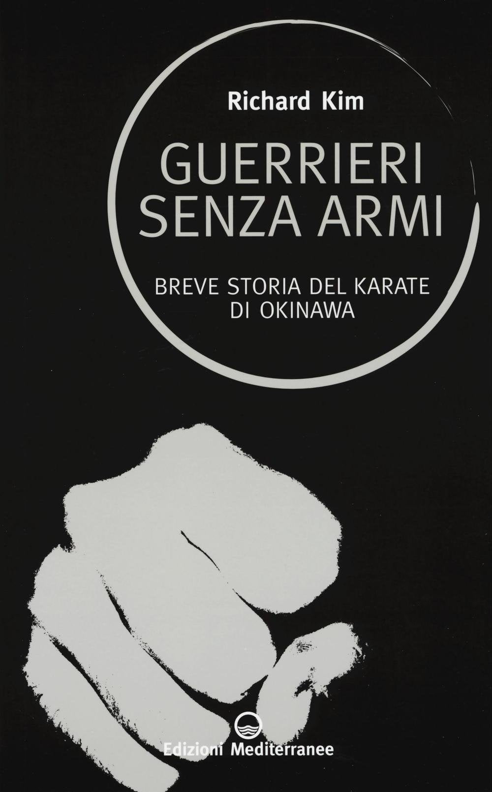 Guerrieri senza armi. Breve storia del karate di Okinawa book