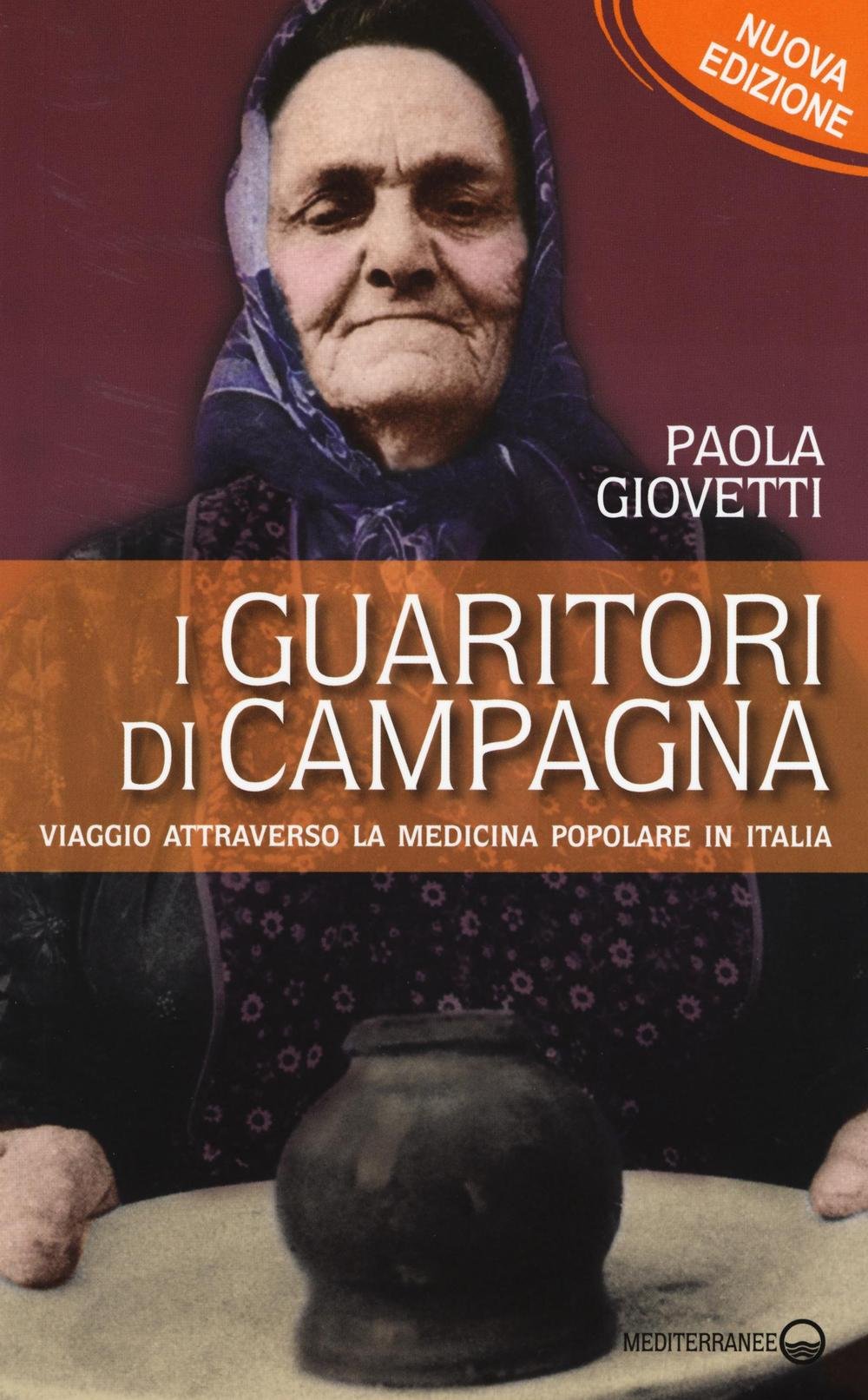 I guaritori di campagna. Viaggio attraverso la medicina popolare in Italia Religion & Esotericism