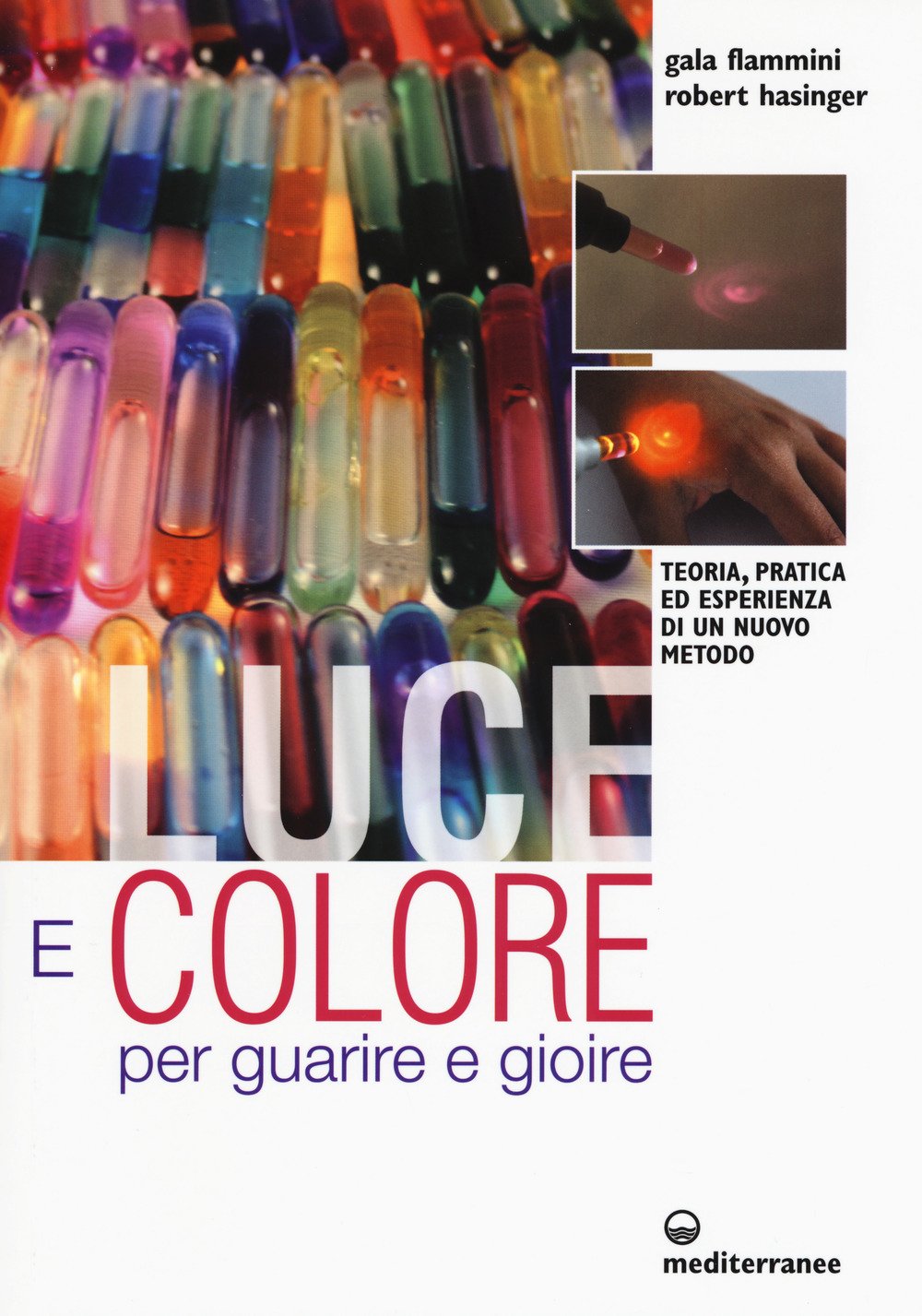 Luce e colore per guarire e gioire. Teoria, pratica ed esperienza di un nuovo metodo Health, Nutrition & Fitness