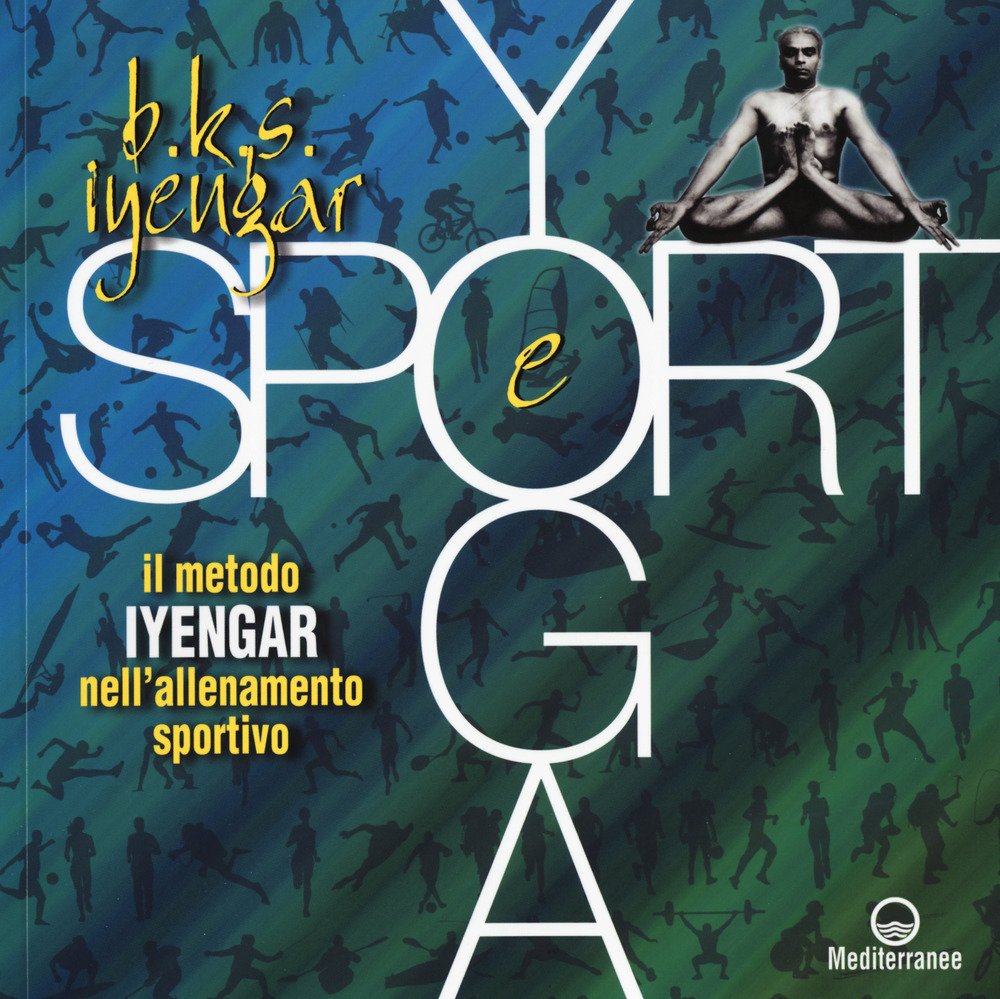 Yoga e sport. Il metodo Iyengar nell'allenamento sportivo Lifestyle