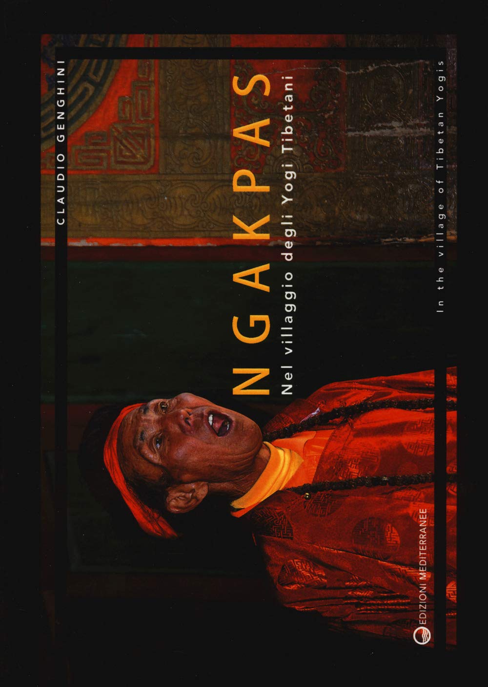 Claudio Genghini - Ngakpas. Nel Villaggio Degli Yogi Tibetani. Ediz. Italiana E Inglese (Varia) Travel