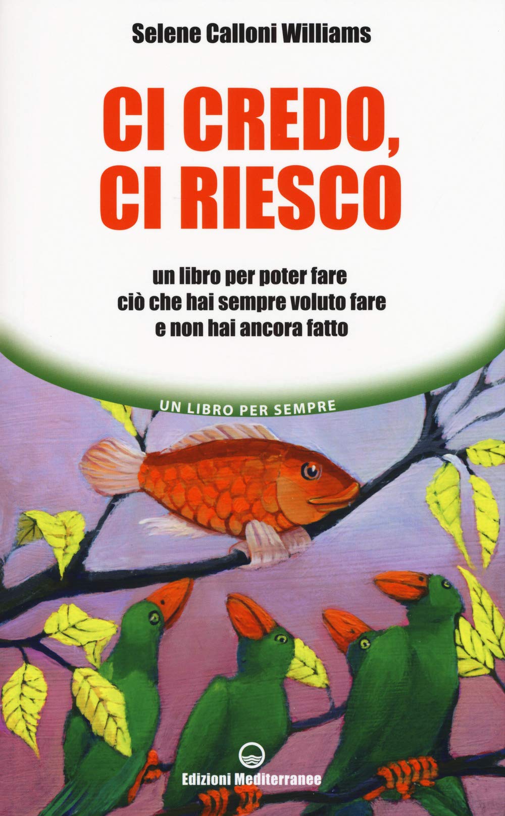 Ci credo, ci riesco. Un libro per poter fare ciò che hai sempre voluto fare e non hai ancora fatto Lifestyle