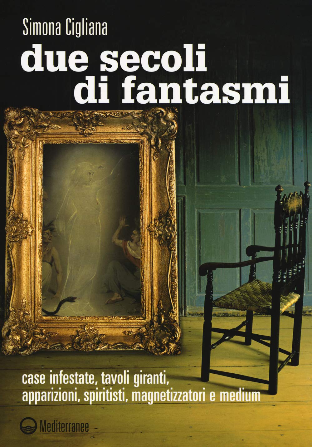 S. Cigliana - Due Secoli Di Fantasmi (1 BOOKS) (Esoterismo) Religion & Esotericism
