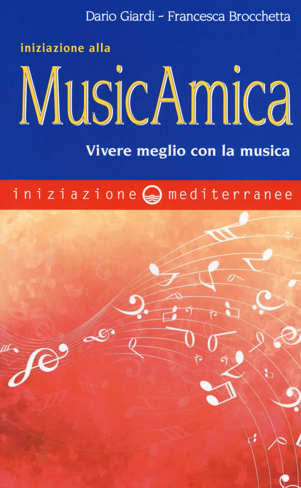Iniziazione alla MusicAmica. Vivere meglio con la musica Arts & Music