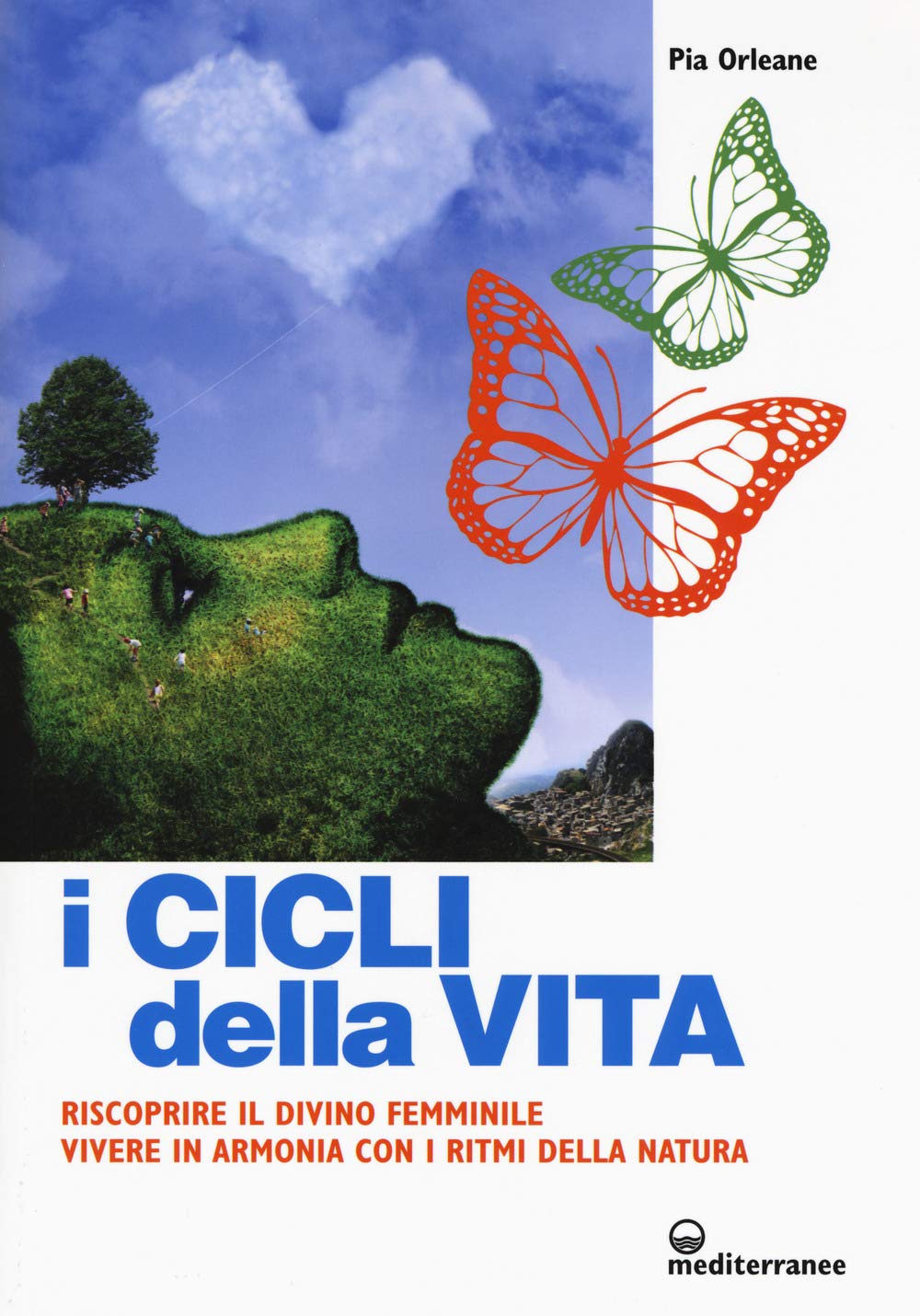 I cicli della vita. Riscoprire il divino femminile, vivere in armonia con i ritmi della natura book