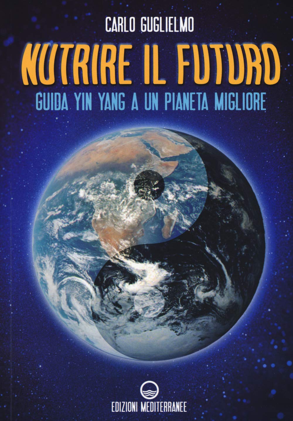 Nutrire il futuro. Guida Yin Yang a un pianeta migliore book