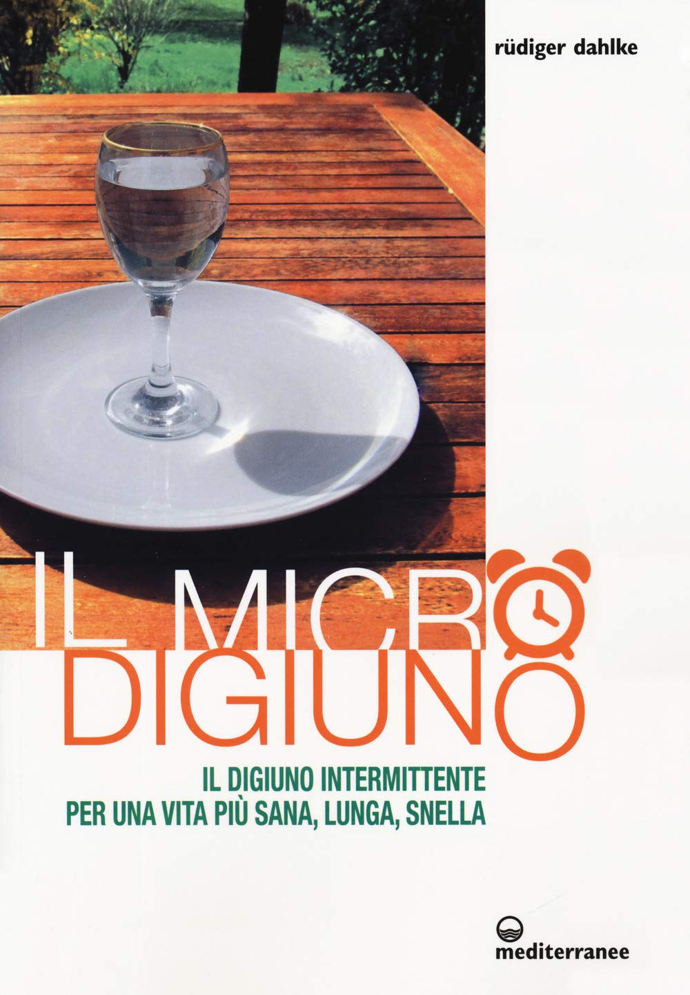 Il micro-digiuno. Il digiuno intermittente per una vita più sana, lunga, snella book