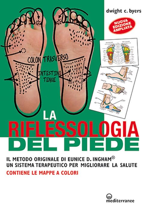 La riflessoterapia del piede. Il metodo originale di Eunice D. Ingham® un sistema terapeutico per migliorare la salute book
