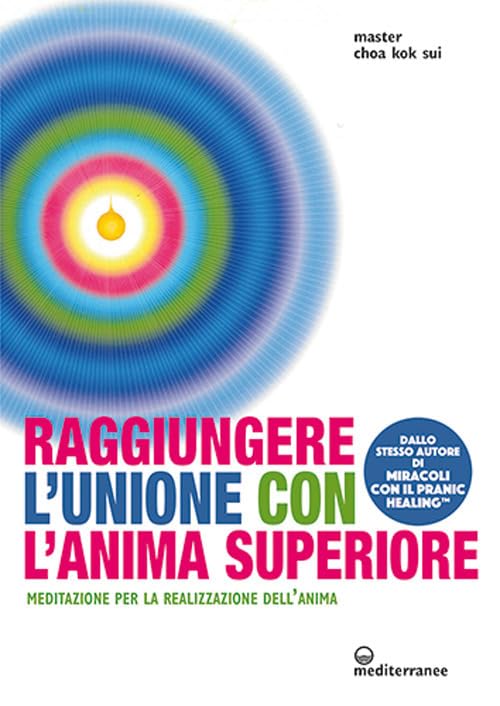 Raggiungere l'unione con l'anima superiore. Meditazione per la realizzazione dell’anima (L' altra medicina) Religion & Esotericism
