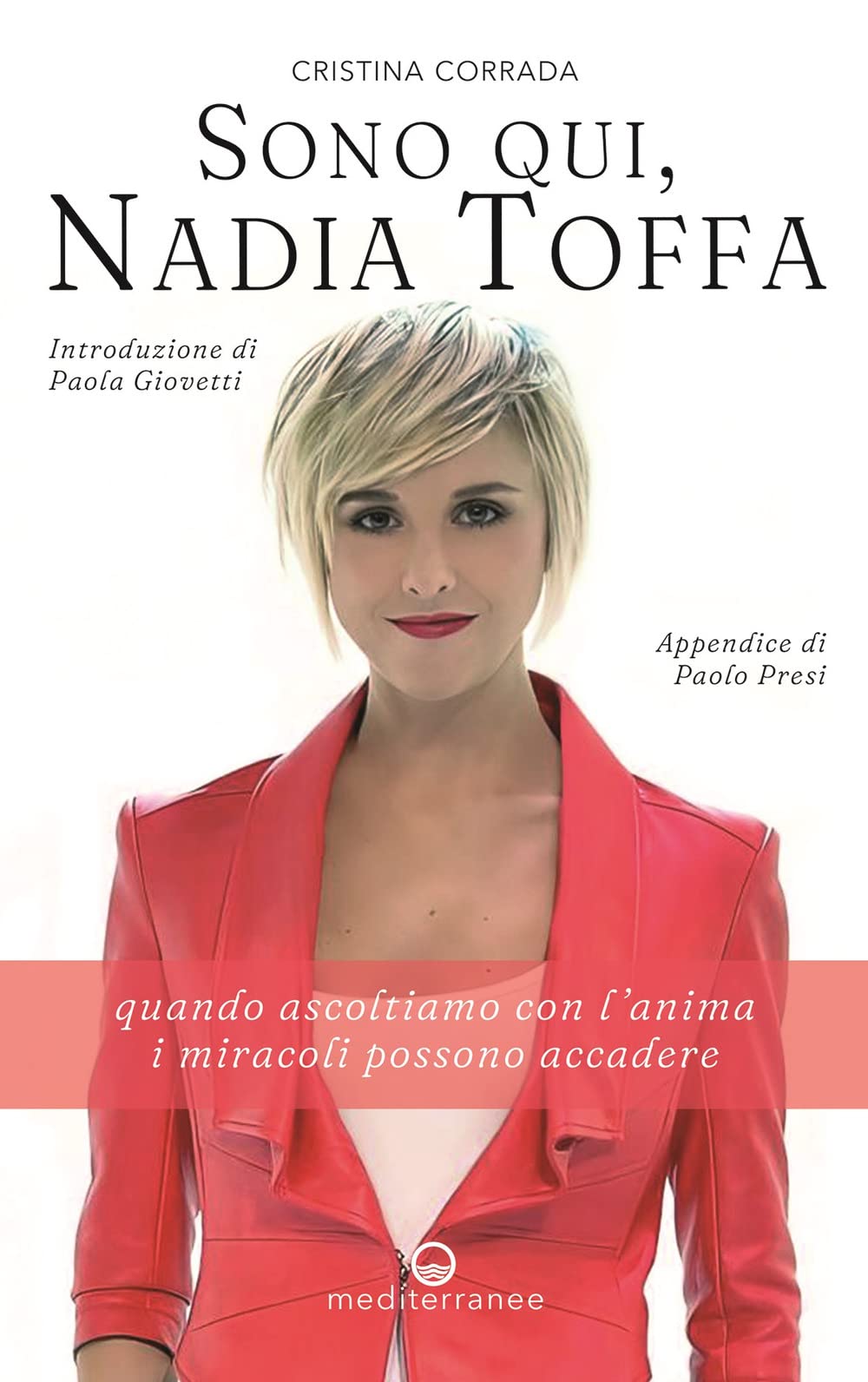 Sono qui, Nadia Toffa. Quando ascoltiamo con l'anima i miracoli possono accadere Art & Literature