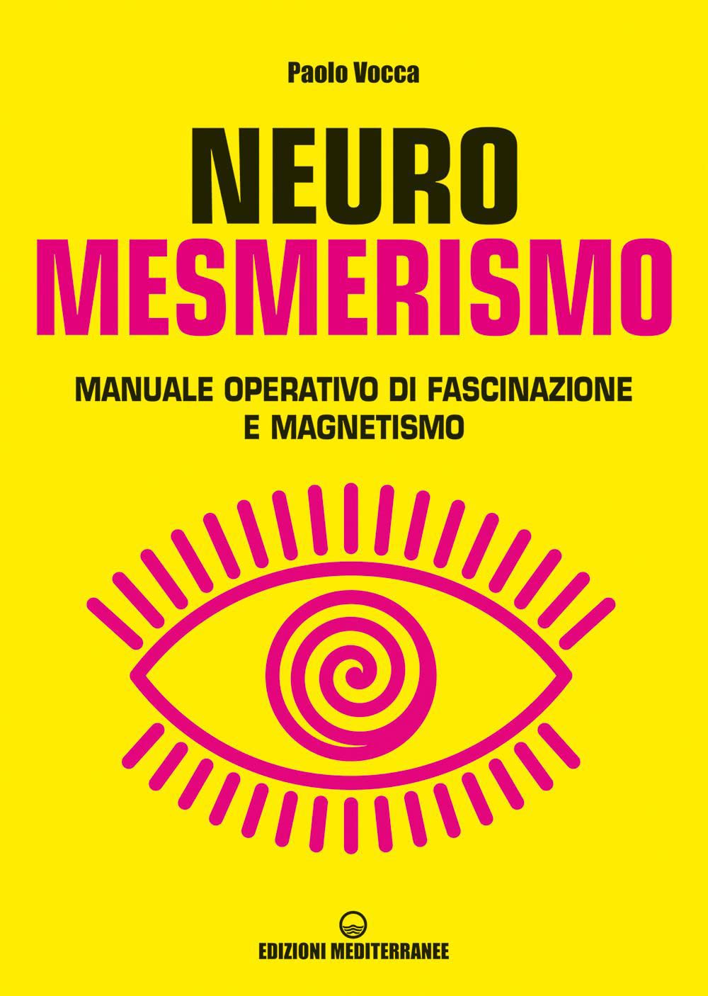 Neuromesmerismo. Manuale operativo di fascinazione e magnetismo book