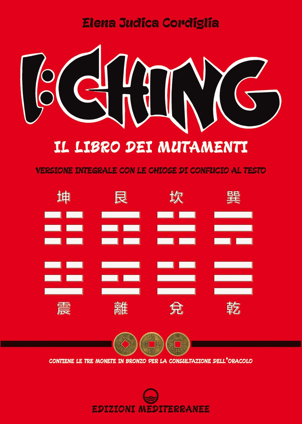 I Ching. Il libro dei mutamenti versione integrale con le chiose al testo di Confucio. Con 3 monete in bronzo book