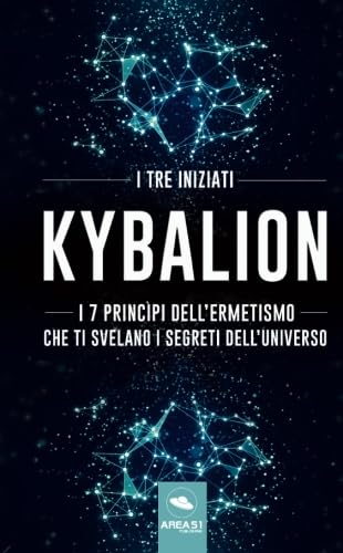 Kybalion: I 7 princìpi dell'Ermetismo che ti svelano i segreti dell'universo Religion & Esotericism