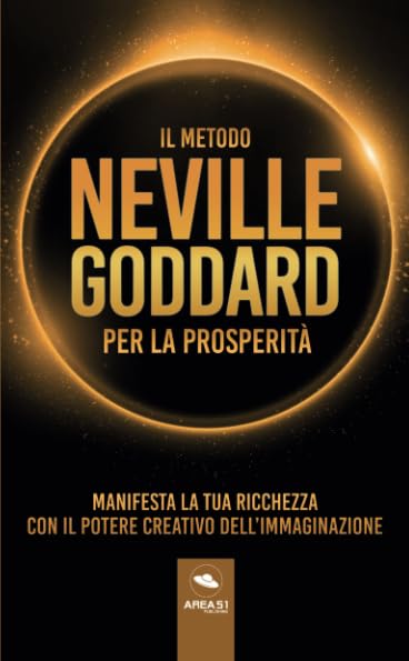 Il metodo Neville Goddard per la prosperità: Manifesta la tua ricchezza con il potere dell’immaginazione Lifestyle