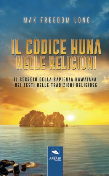 Il codice Huna nelle religioni: Il segreto della sapienza hawaiana nei testi delle tradizioni religiose book