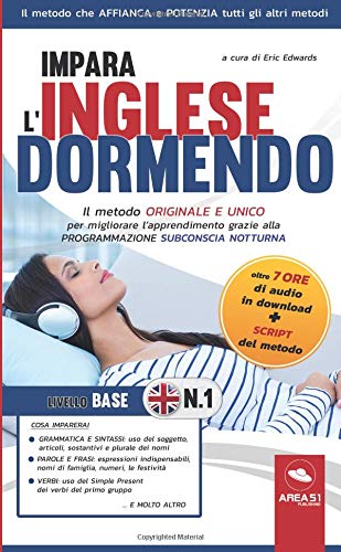 Impara l’inglese dormendo: Il metodo originale e unico per migliorare l'apprendimento grazie alla programmazione subconscia notturna Lifestyle