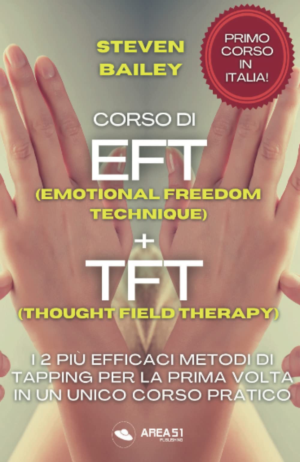 Corso di EFT + TFT: I due più efficaci metodi di tapping per la prima volta in un unco corso pratico book