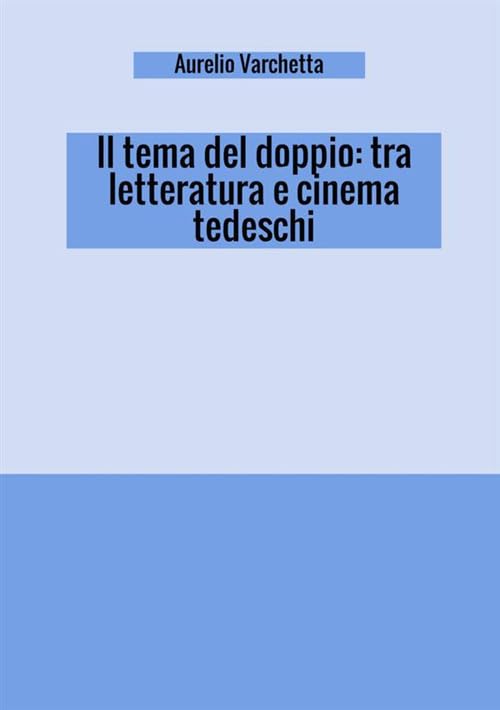 Il tema del doppio: tra letteratura e cinema tedeschi book