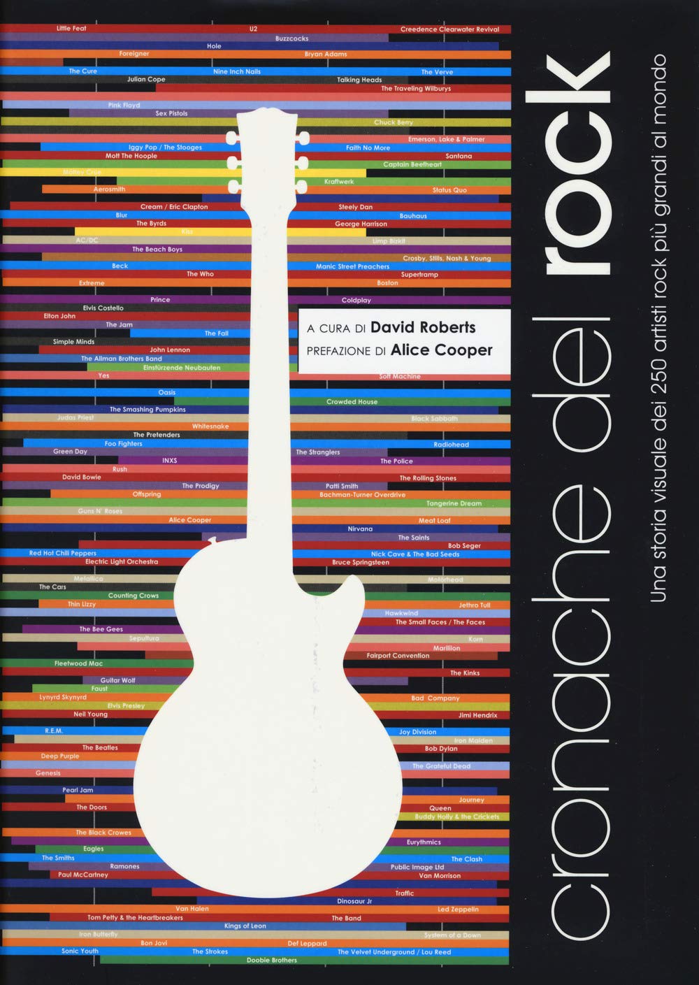 Cronache del rock. Una storia visuale dei 250 artisti rock più grandi al mondo. Ediz. a colori book