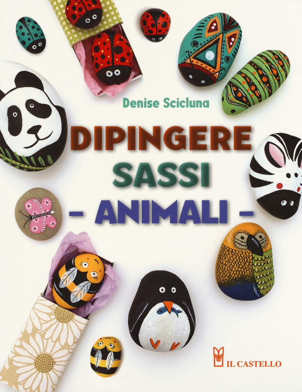Animali. Dipingere sassi. Ediz. a colori book