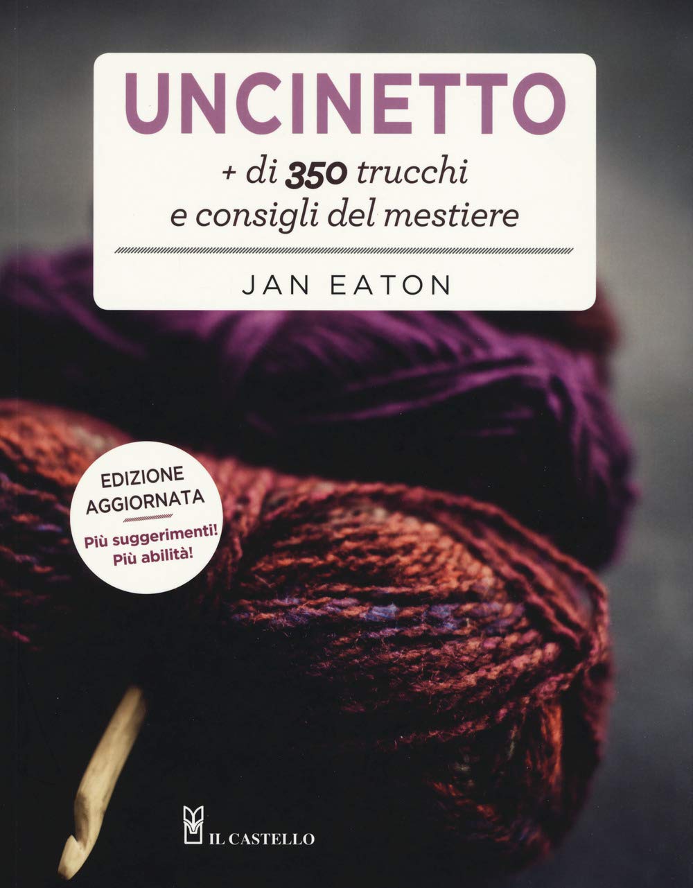 Uncinetto. Più di 350 trucchi e consigli del mestiere (Cucito, ricamo, tessitura) Hobbies & Crafts