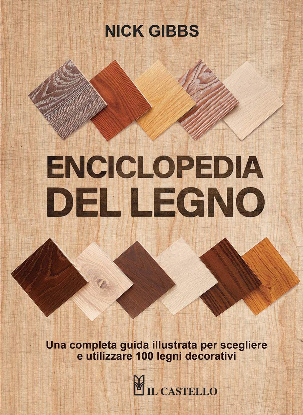 Enciclopedia del legno. Una guida completa illustrata per scegliere ed utilizzare 100 legni. Ediz. a spirale book