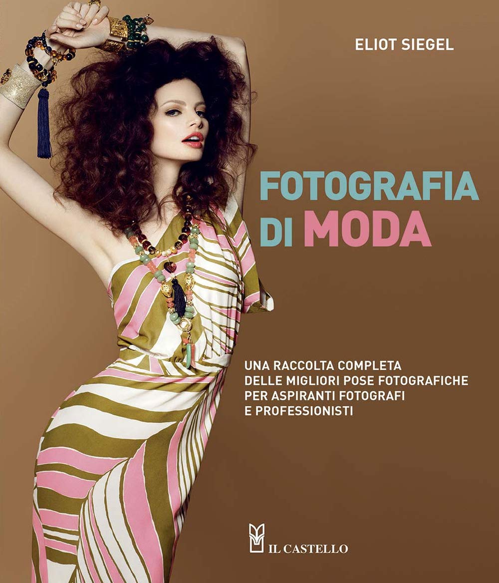 Fotografia di moda. Una raccolta completa delle migliori pose fotografiche per aspiranti fotografi e professionisti Books