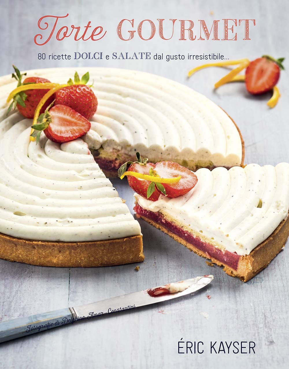 Torte gourmet. 80 ricette dolci e salate dal gusto irresistibile.... Ediz. a colori book