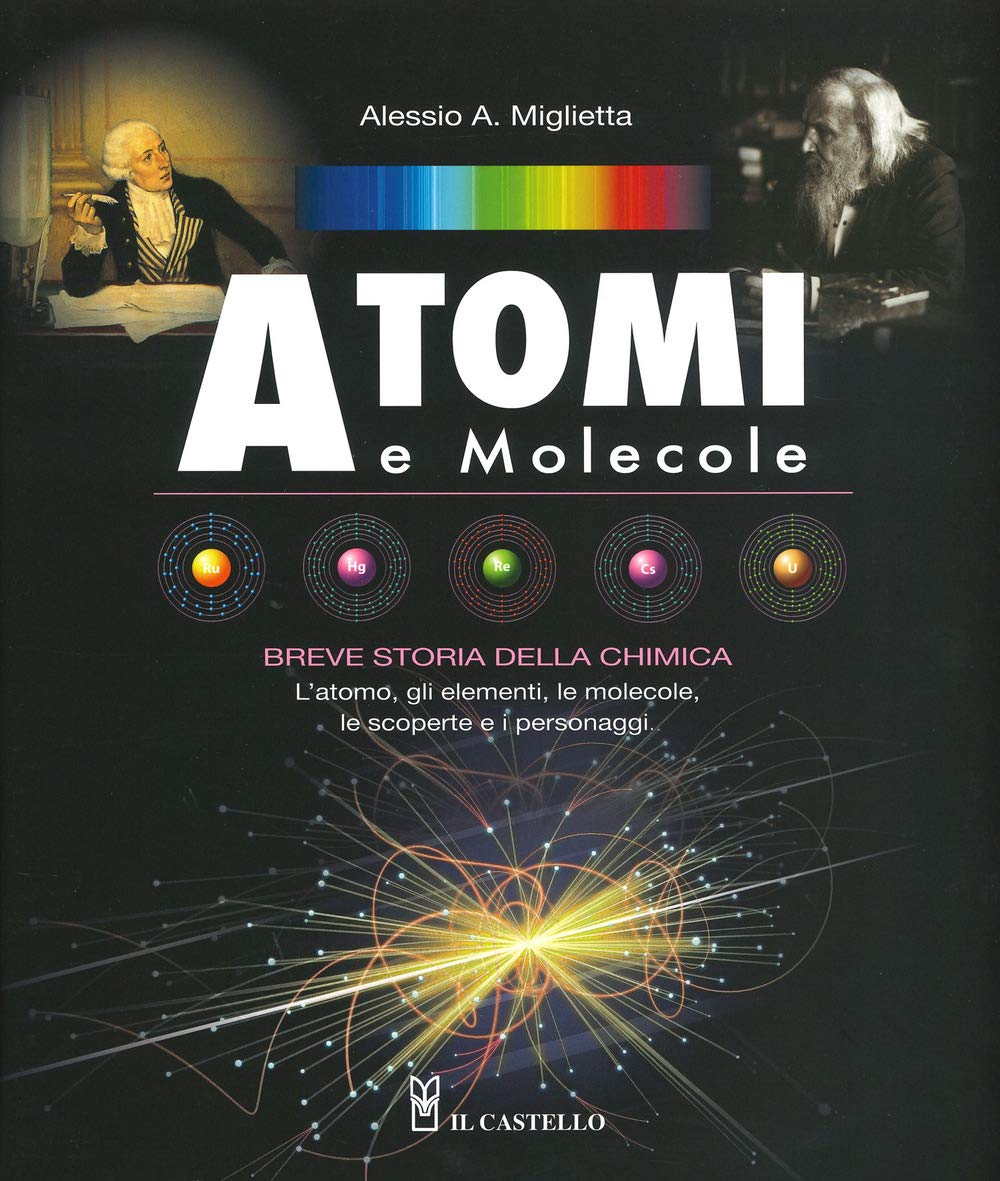 Atomi e molecole. Breve storia della chimica. Ediz. a colori book