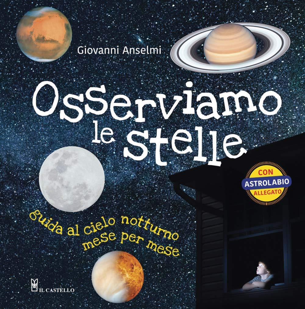 Osserviamo le stelle. Guida al cielo notturno mese per mese. Ediz. a colori. Con gadget (Astronomia e fotografia) Non-fiction