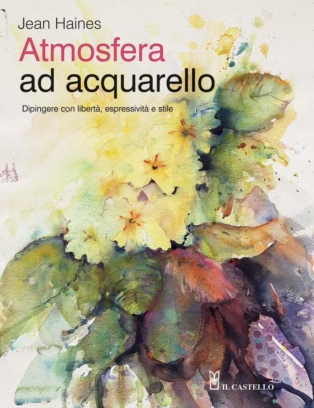Atmosfera ad acquarello. Dipingere con libertà, espressività e stile. Ediz. a colori (Disegno e tecniche pittoriche) Film, Art & Culture
