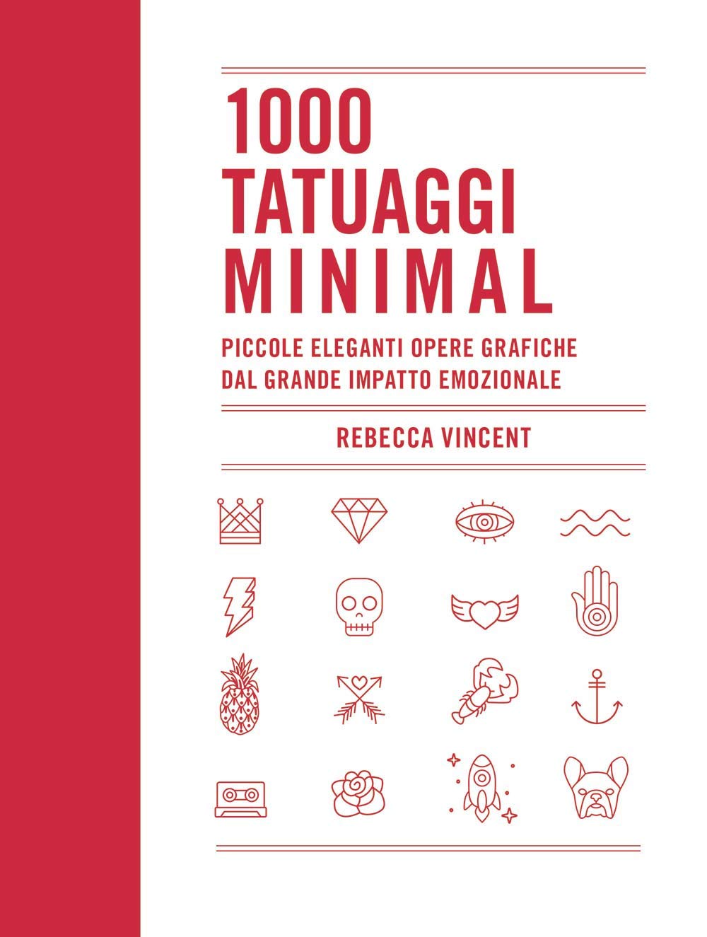 1000 tatuaggi minimal. Piccole eleganti opere grafiche dal grande impatto emozionale. Ediz. a colori (Vari) Film, Art & Culture