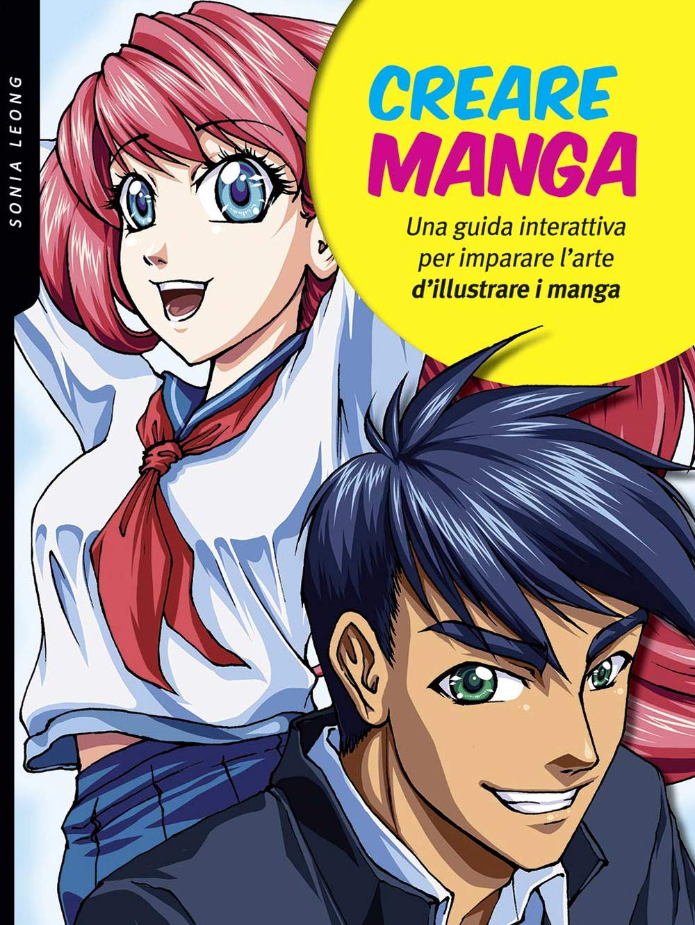 Creare manga. Una guida interattiva per imparare l'arte di illustrare i manga book