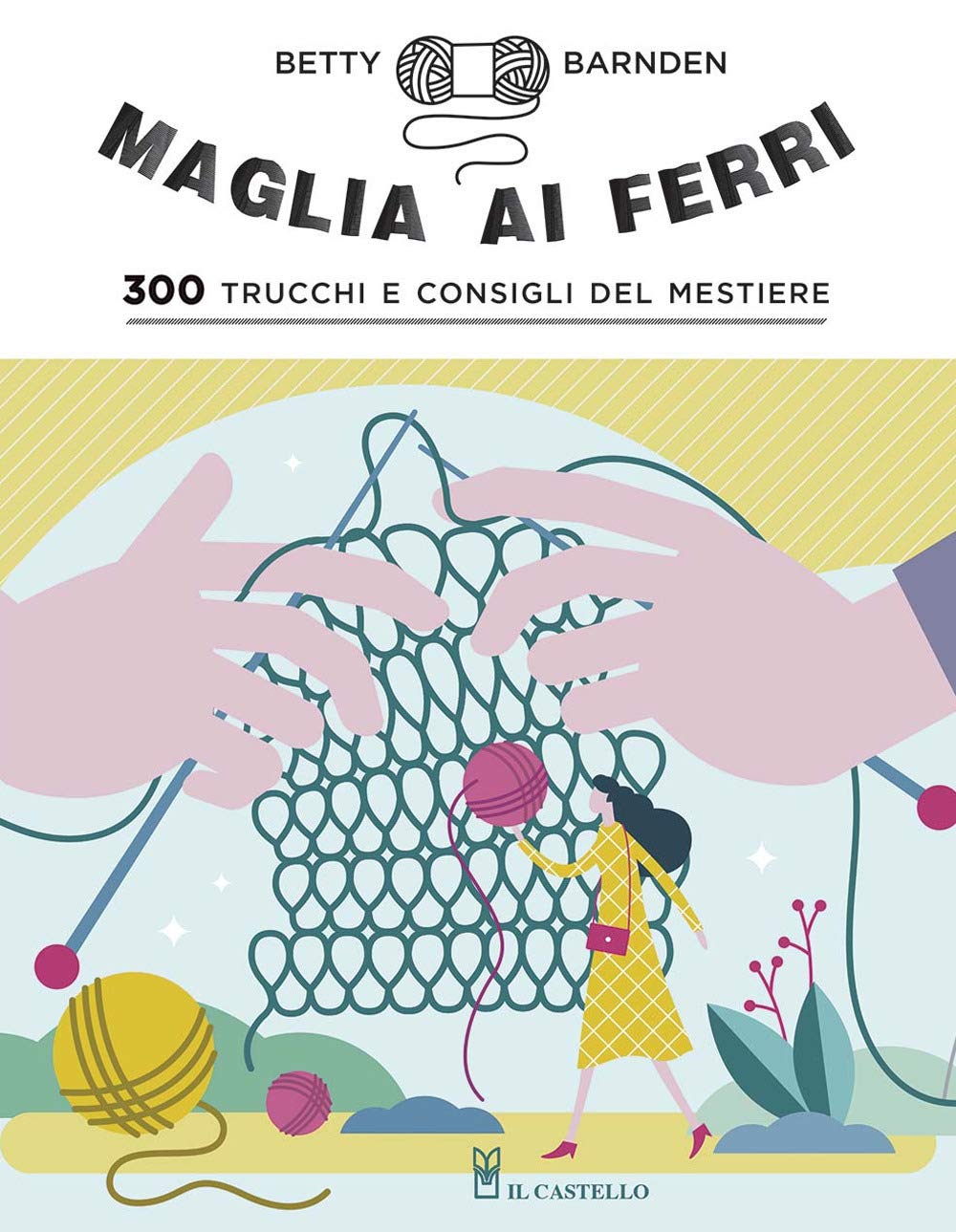 Maglia ai ferri. 300 trucchi e consigli del mestiere. Ediz. a colori book