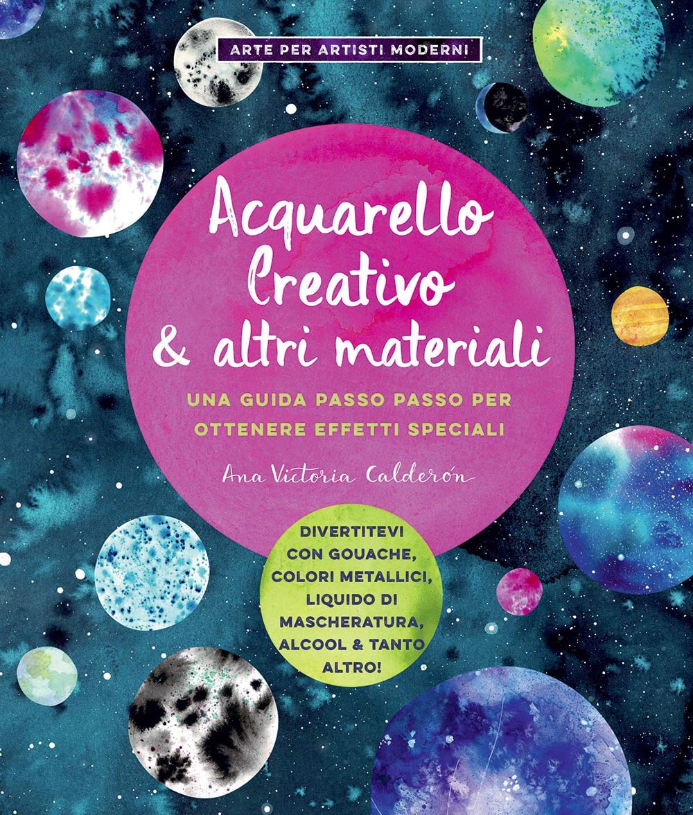 Acquarello creativo e altri materiali. Una guida passo passo per ottenere effetti speciali. Ediz. a colori book