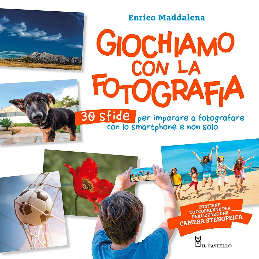 Giochiamo con la fotografia. 30 sfide per imparare a fotografare con lo smartphone e non solo. Ediz. a colori book