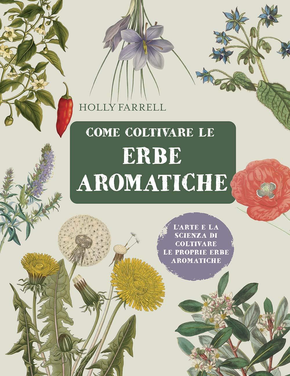 Come coltivare le erbe aromatiche. L'arte e la scienza di coltivare le proprie erbe aromatiche book