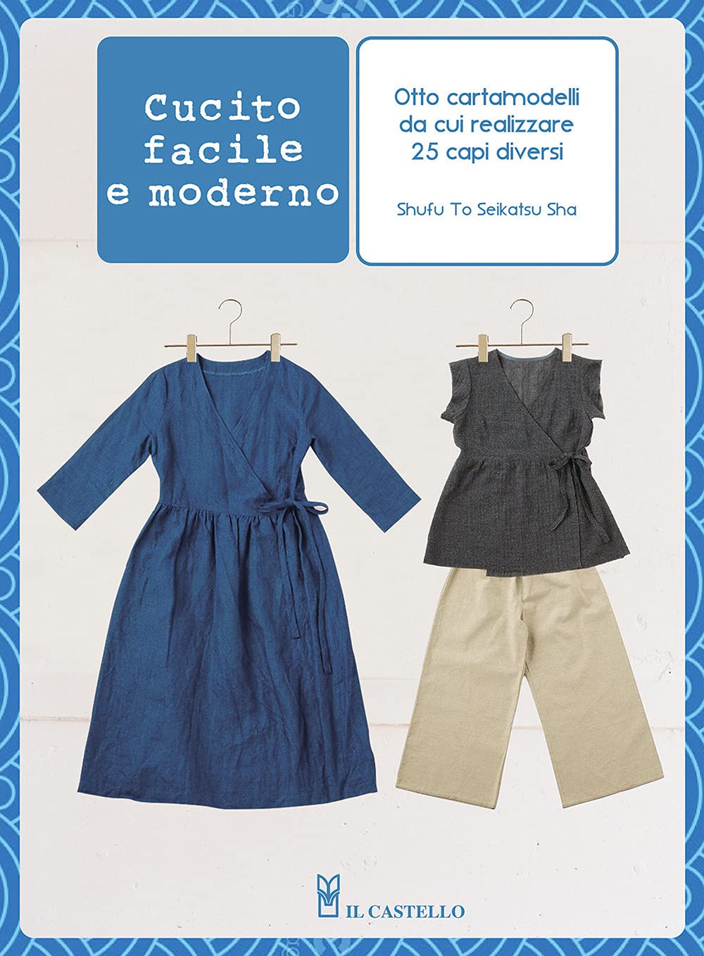 Cucito facile e moderno. Otto cartamodelli da cui realizzare 25 capi diversi book