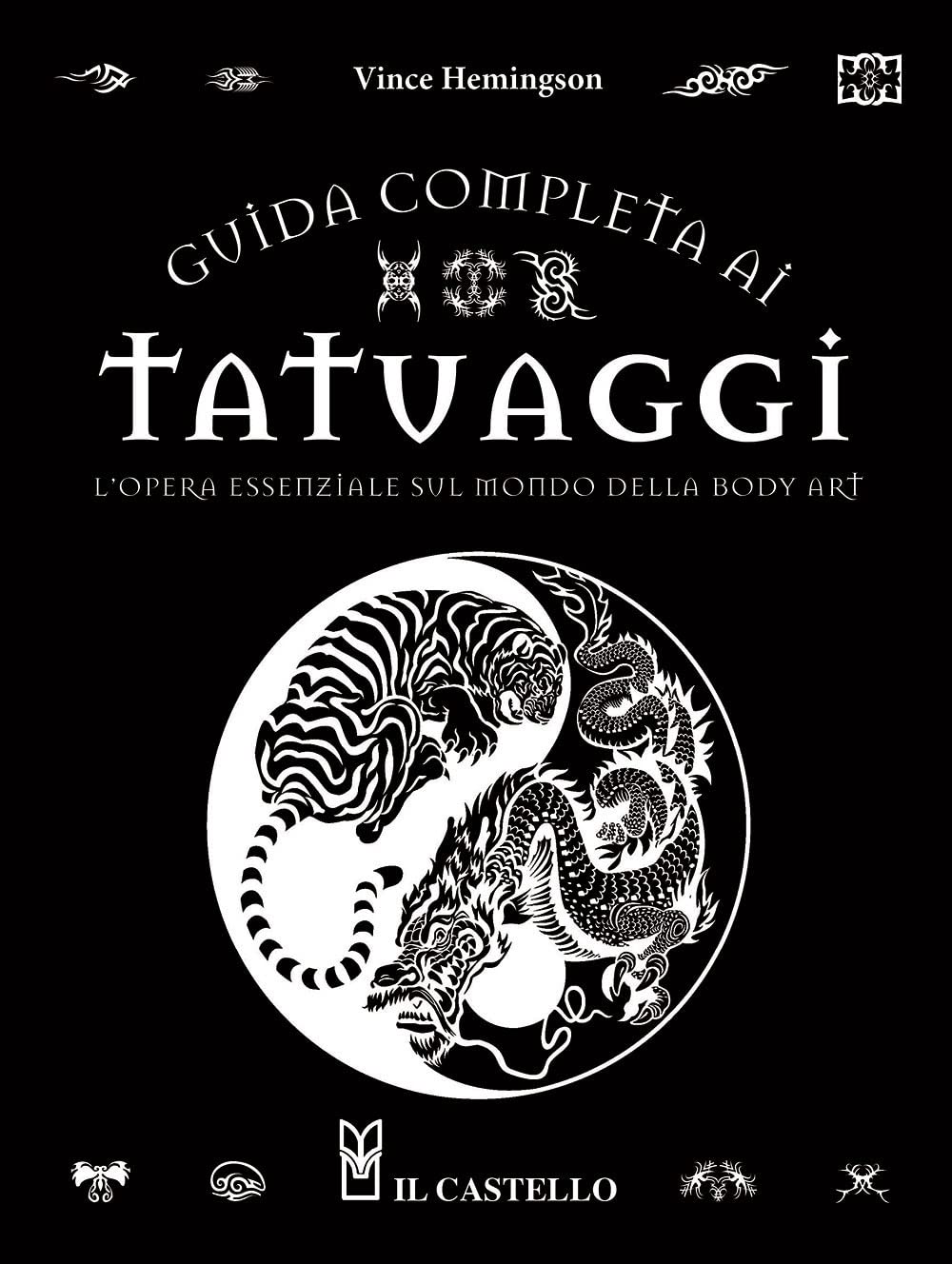 Guida completa ai tatuaggi. L'opera essenziale sul mondo della body art Film, Art & Culture