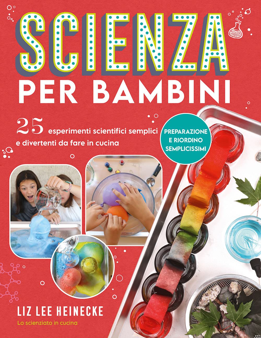Scienza per bambini. 25 esperimenti scientifici semplici e divertenti da fare in cucina book