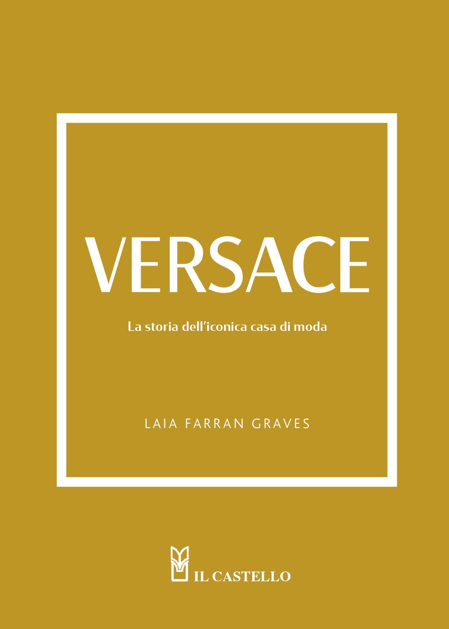 Versace. La storia dell'iconica casa di moda. Ediz. a colori Science